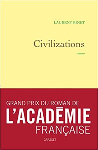 Civilizations - Grand Format PRIX DE L'ACADÉMIE FRANCAISE Laurent Binet