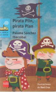 Pirata plin pirata plan Autor: SANCHEZ IBARZABAL, Paloma Editorial: SM