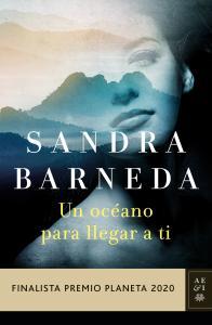 Un océano para llegar a ti Autor: BARNEDA, SANDRA Editorial: PLANETA