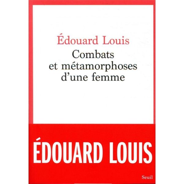 Combats et métamorphoses d'une femme - Grand Format Edouard Louis