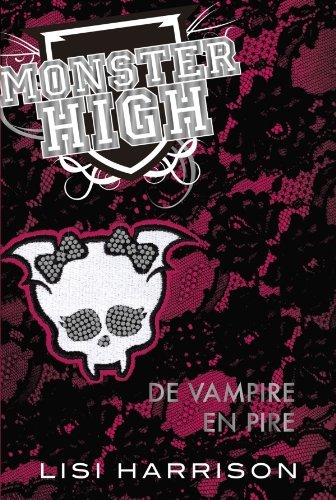 Monster High Tome 4 De vampire en pire Lisi Harrison Paola Appelius (Traducteur)