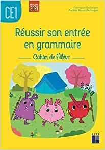Réussir son entrée en grammaire CE1 - Cahier de l'élève - Grand Format Edition 2021 Françoise Bellan