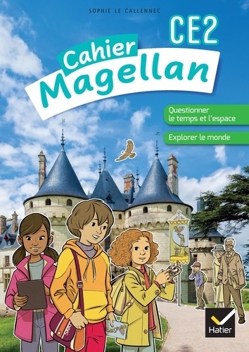 Cahier Magellan CE2 - Questionner le temps et l'espace - Grand Format Edition 2022 Sophie Le Callenn
