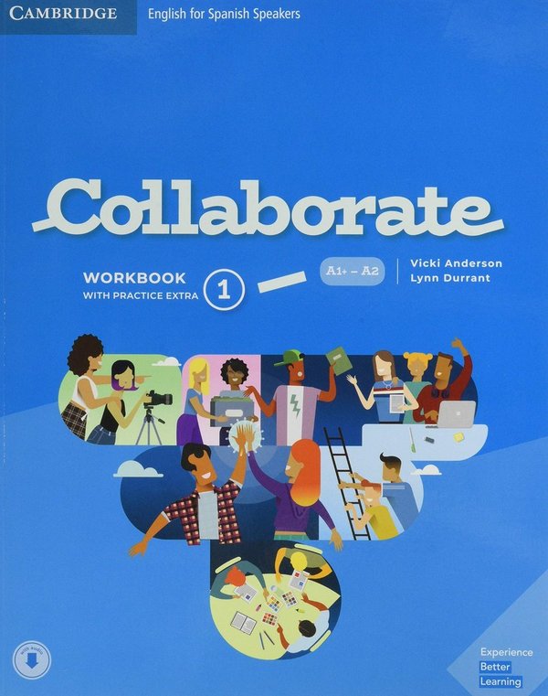 COLLABORATE LEVEL 1 WORKBOOK WITH PRACTICE EXTRA AND COLLABORATIV E TOOLS (1º ESO)