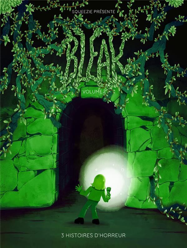 Bleak Tome 2 - Album 3 histoires d'horreur Squeezie, Guillaume Natas, Théodore Bonnet, Geoffrey Cha