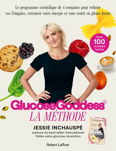 Glucose Goddess - La méthode. Avec 100 recettes faciles - Grand Format Jessie Inchauspé Florence Pab