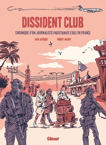 Dissident club - Chronique d'un journaliste pakistanais exilé en France - Album Taha Siddiqui, Huber