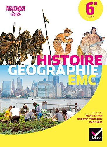 Histoire Géographie Enseignement moral et civique 6e Cycle 3 Edition 2016 Martin Ivernel, Benjamin V