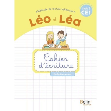 Français CE1 Cycle 2 Méthode de lecture syllabique Léo et Léa - Cahier d'écriture Perfectionnement -
